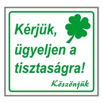 Matrica Kérjük ügyeljen a tisztaságra! fehér "A" Matrica Kérjük ügyeljen a tisztaságra! fehér "A"